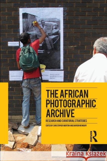 The African Photographic Archive: Research and Curatorial Strategies Christopher Morton 9781474284660