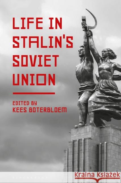 Life in Stalin's Soviet Union Kees Boterbloem 9781474285520 Bloomsbury Academic