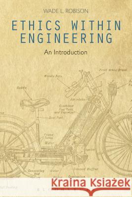 Ethics Within Engineering: An Introduction Wade L. Robison 9781474286046 Bloomsbury Academic
