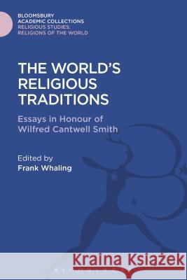 The World's Religious Traditions: Current Perspectives in Religious Studies Frank Whaling 9781474289269 Bloomsbury Academic