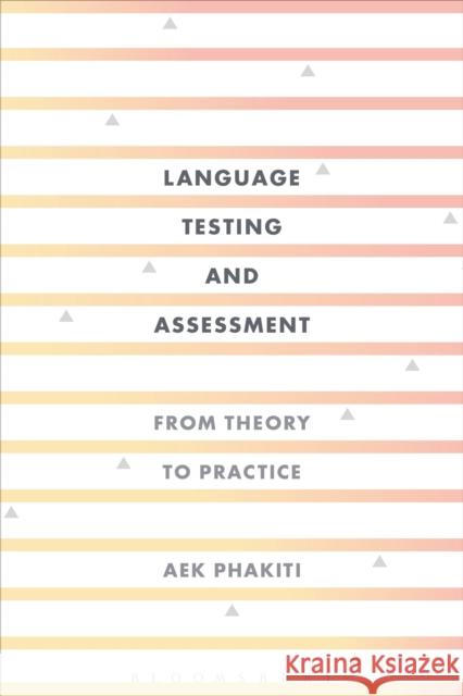 Language Testing and Assessment: From Theory to Practice Aek (University of Sydney, Australia) Phakiti 9781474290111