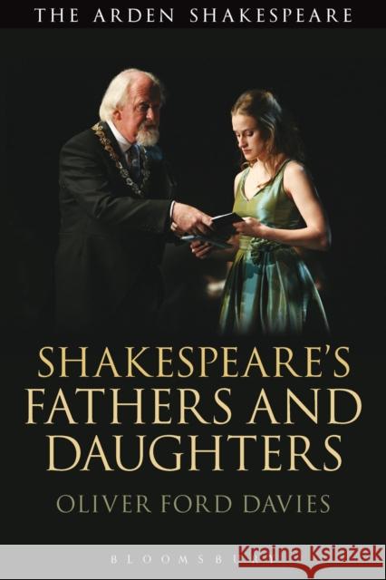 Shakespeare's Fathers and Daughters Oliver Ford Davies 9781474290135