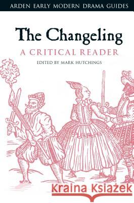 The Changeling: Revised Edition Thomas Middleton, William Rowley, Professor Michael Neill (University of Auckland, New Zealand) 9781474290272 Bloomsbury Publishing PLC