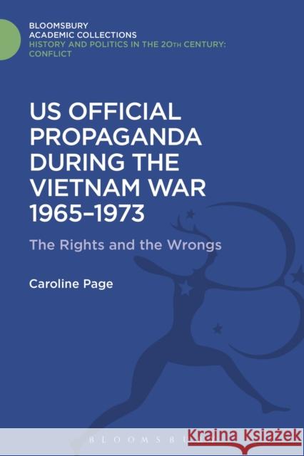 U.S. Official Propaganda During the Vietnam War, 1965-1973: The Limits of Persuasion Caroline Page 9781474290845 Bloomsbury Academic