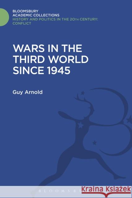 Wars in the Third World Since 1945 Guy Arnold 9781474291026 Bloomsbury Academic