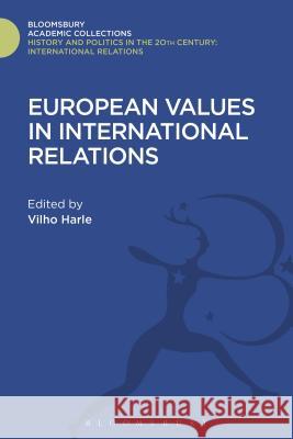 European Values in International Relations Vilho Harle 9781474291309