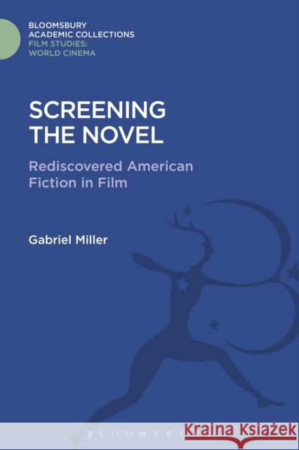 Screening the Novel: Rediscovered American Fiction in Film Gabriel Miller 9781474291620
