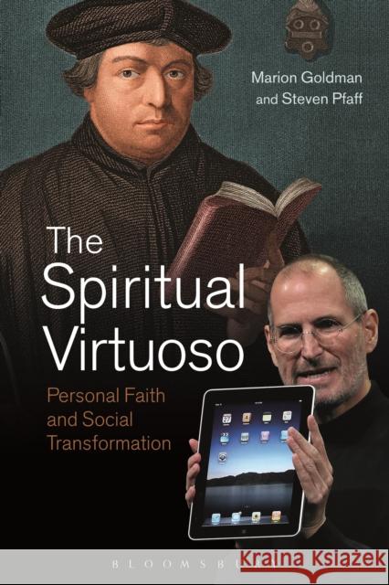 The Spiritual Virtuoso: Personal Faith and Social Transformation Marion Goldman Steven Pfaff 9781474292399