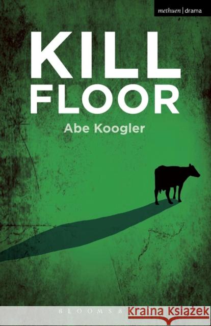 Kill Floor Abe Koogler 9781474294560 Bloomsbury Academic Methuen