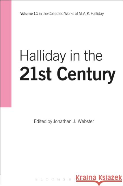 Halliday in the 21st Century: Volume 11 M. A. K. Halliday Jonathan J. Webster 9781474294935