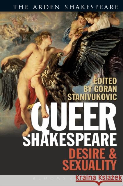 Queer Shakespeare: Desire and Sexuality Goran Stanivukovic 9781474295246 Bloomsbury Arden Shakespeare