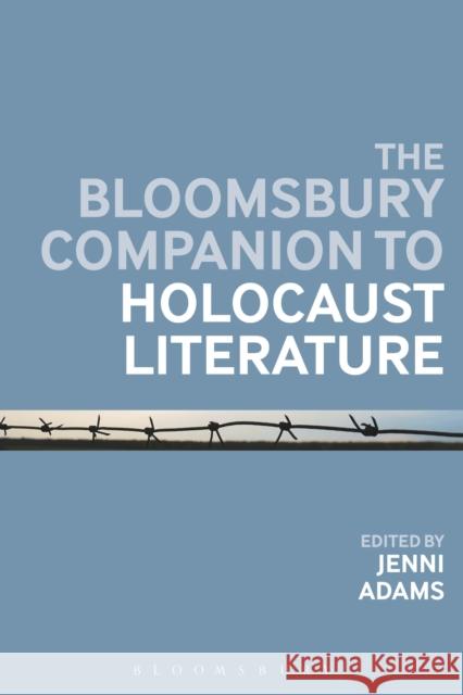 The Bloomsbury Companion to Holocaust Literature Jenni Adams 9781474296311 Bloomsbury Academic