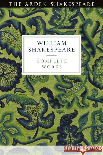 Arden Shakespeare Third Series Complete Works Ann Thompson David Scott Kastan H. R. Woudhuysen 9781474296366 Bloomsbury Publishing PLC