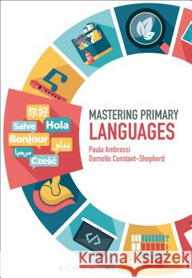 Mastering Primary Languages Paula Ambrossi Darnelle Constant-Shepherd James Archer 9781474296649 Bloomsbury Academic