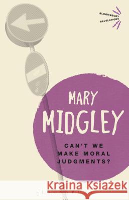 Can't We Make Moral Judgements? Mary Midgley 9781474298001