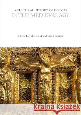 A Cultural History of Objects in the Medieval Age Professor Laurie Wilkie Professor John Chenoweth Professor Dan Hicks (University of Oxfor 9781474298681