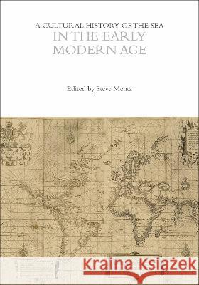 A Cultural History of the Sea in the Early Modern Age Margaret Cohen (Stanford University, USA   9781474299039 Bloomsbury Academic