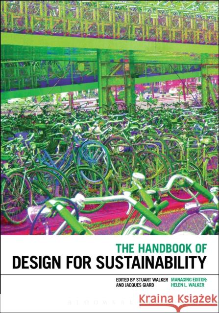 The Handbook of Design for Sustainability Stuart Walker Stuart Walker Jacques Giard 9781474299701