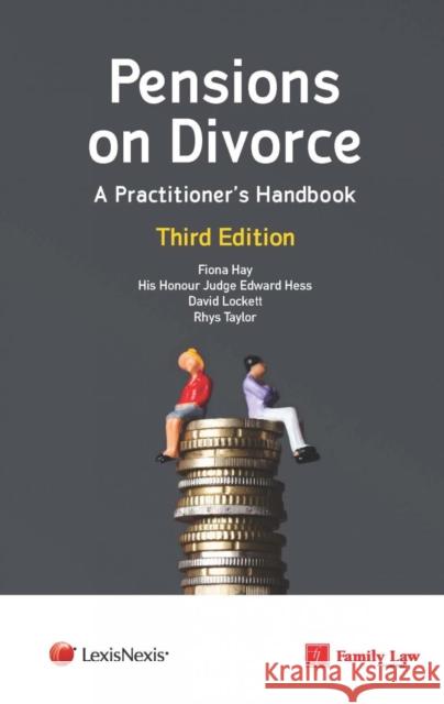 Pensions on Divorce: A Practitioner's Handbook Third Edition Rhys (Barrister, 30 Park Place and The 36 Group) Taylor 9781474310567 LexisNexis UK