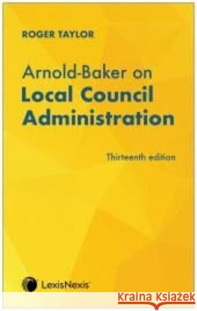Arnold-Baker on Local Council Administration Roger Taylor 9781474323307