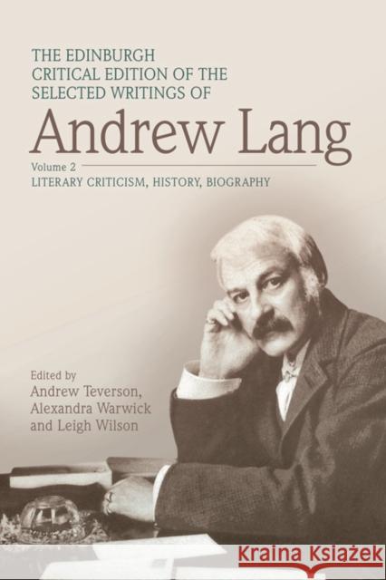 The Edinburgh Critical Edition of the Selected Writings of Andrew Lang, Volume 1: Anthropology, Fairy Tale, Folklore, The Origins of Religion, Psychical Research Andrew Lang, Andrew Teverson, Alexandra Warwick, Leigh Wilson 9781474400213 Edinburgh University Press
