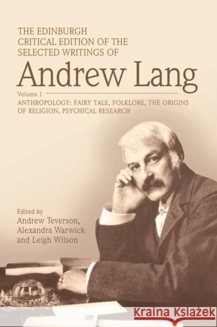 The Edinburgh Critical Edition of the Selected Writings of Andrew Lang, Volume 2: Literary Criticism, History, Biography Lang, Andrew 9781474400237 Edinburgh University Press
