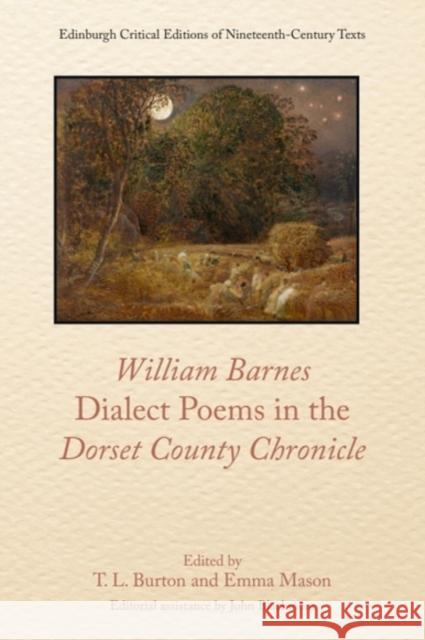 William Barnes, Dialect Poems in the Dorset County Chronicle BURTON THOMAS L   MA 9781474401050 Edinburgh University Press