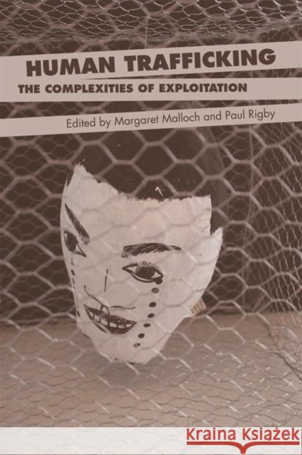Human Trafficking: The Complexities of Exploitation Margaret And Malloch Margaret Malloch Paul Rigby 9781474401128 Edinburgh University Press