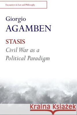 STASIS: Civil War as a Political Paradigm Giorgio Agamben, Nicholas Heron 9781474401531 Edinburgh University Press