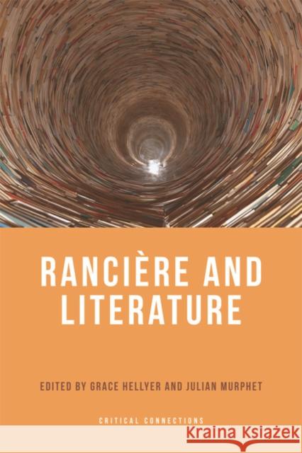 Rancière and Literature Hellyer, Grace 9781474402576 Edinburgh University Press