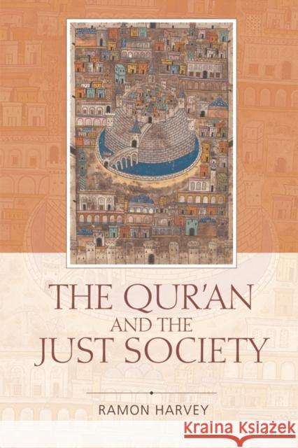 The Qur'an and the Just Society M. A. S. Abdel Haleem, Ramon Harvey 9781474403290