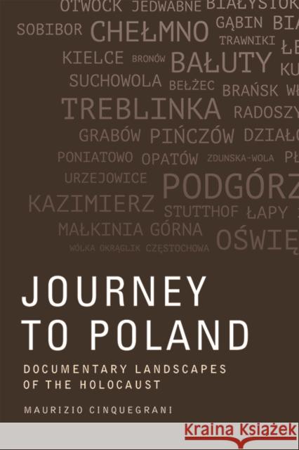 Journey to Poland: Documentary Landscapes of the Holocaust Cinquegrani, Maurizio 9781474403573