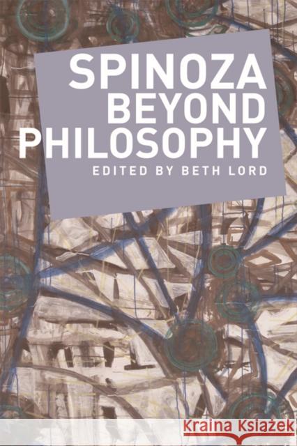 Spinoza Beyond Philosophy Beth Lord Beth Lord 9781474404723 Edinburgh University Press