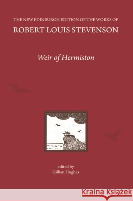 Weir of Hermiston, by Robert Louis Stevenson Gillian Hughes 9781474405256 Edinburgh University Press