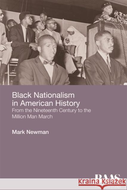 Black Nationalism in American History: From the Nineteenth Century to the Million Man March Mark Newman 9781474405416 Edinburgh University Press