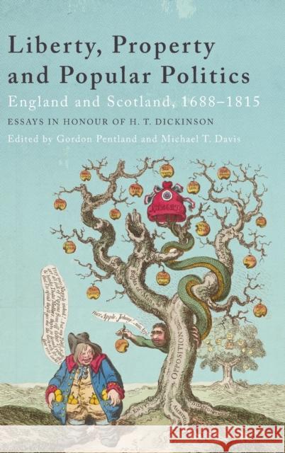 Liberty, Property and Popular Politics: England and Scotland, 1688-1815. Essays in Honour of H. T. Dickinson Pentland, Gordon 9781474405676