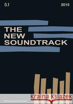 The New Soundtrack: Volume 5, Issue 1 Stephen Deutsch, Larry Sider, Dominic Power 9781474406598 Edinburgh University Press