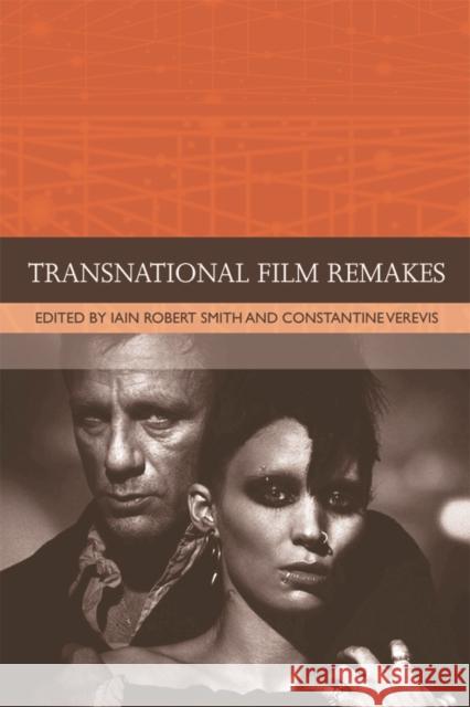 Transnational Film Remakes Iain Robert Smith Constantine Verevis 9781474407236 Edinburgh University Press