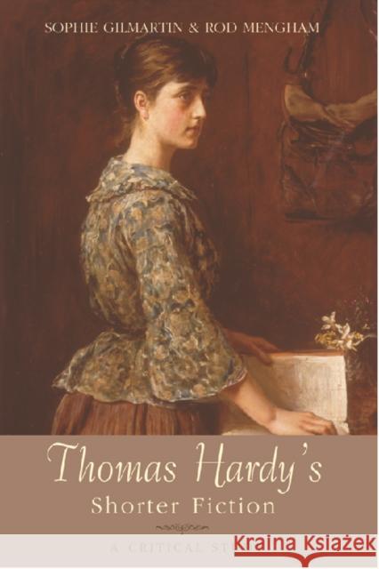 Thomas Hardy's Shorter Fiction: A Critical Study Sophie Gilmartin Rod Mengham 9781474407632 Edinburgh University Press