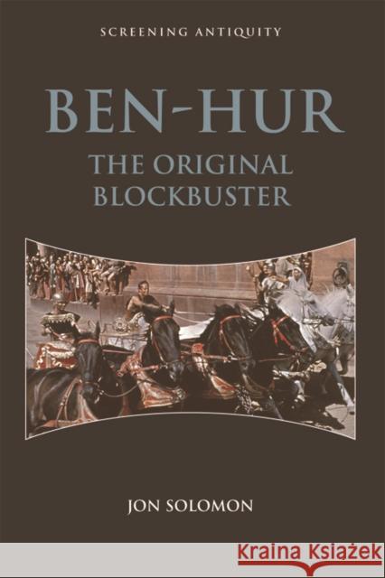 Ben-Hur: The Original Blockbuster Jon Solomon 9781474407946 Edinburgh University Press