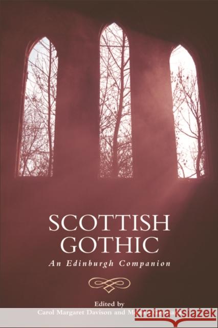 Scottish Gothic: An Edinburgh Companion Carol Margaret Davison Monica Germana 9781474408196 Edinburgh University Press