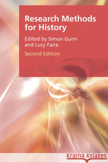 Research Methods for History Gunn                                     Simon Gunn Lucy Faire 9781474408738 Edinburgh University Press