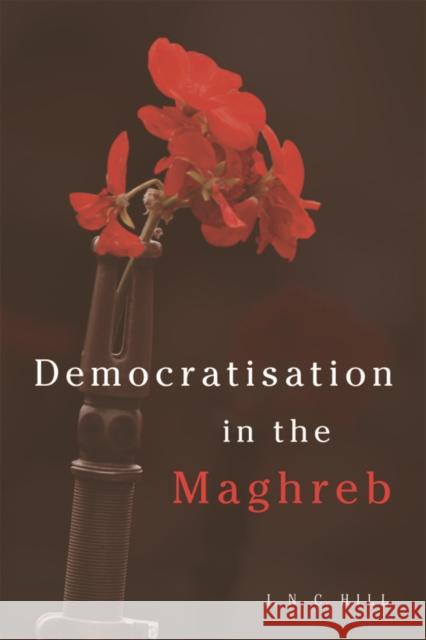 Democratisation in the Maghreb Jonathan Hill 9781474408974