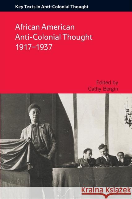 African American Anti-Colonial Thought 1917-1937 Bergin, Cathy 9781474409575 Edinburgh University Press