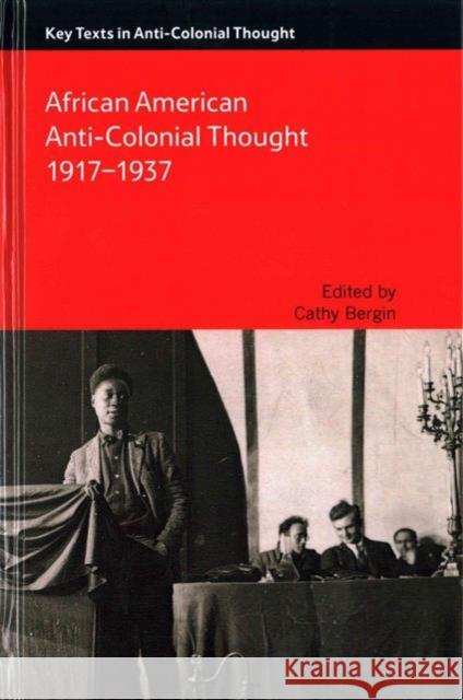 African American Anti-Colonial Thought 1917-1937 Bergin, Cathy 9781474409681 Edinburgh University Press