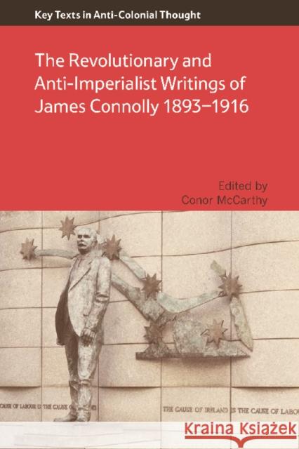 The Revolutionary and Anti-Imperialist Writings of James Connolly 1893-1916 Conor McCarthy Conor McCarthy 9781474410663 Edinburgh University Press