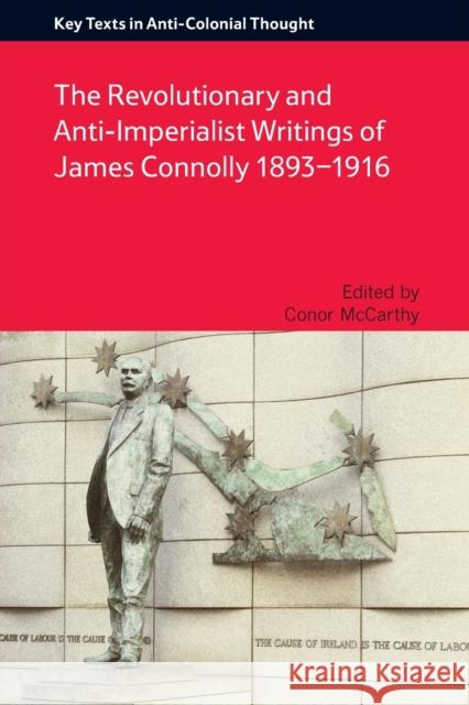 The Revolutionary and Anti-Imperialist Writings of James Connolly 1893-1916 Conor McCarthy 9781474410687 Edinburgh University Press