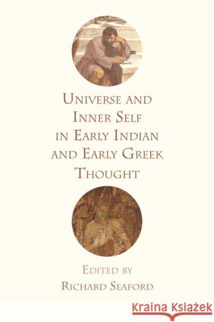 Universe and Inner Self in Early Indian and Early Greek Thought Richard Seaford 9781474410991