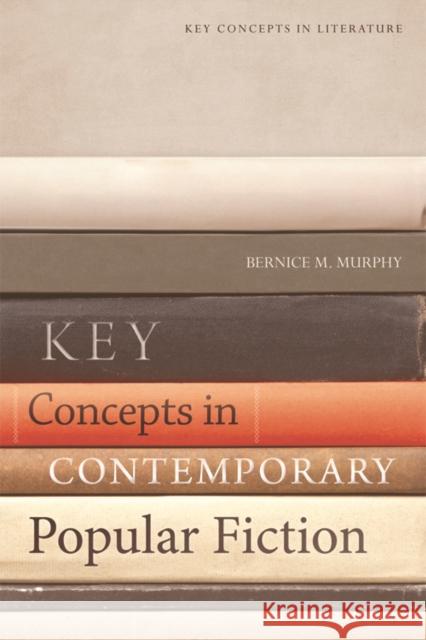 Key Concepts in Contemporary Popular Fiction Bernice Murphy 9781474411035 Edinburgh University Press