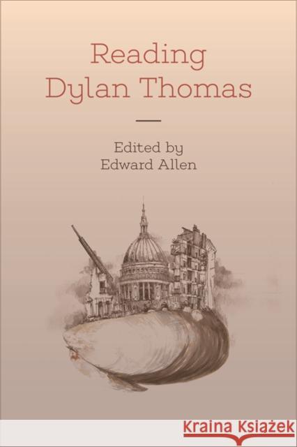 Reading Dylan Thomas Edward Allen 9781474411554 Edinburgh University Press